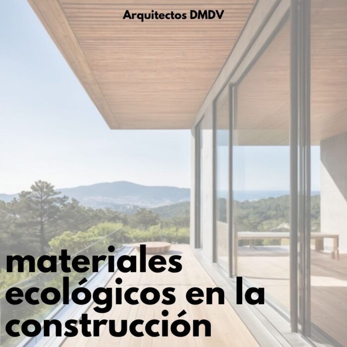 materiales ecologicos en la construccion Arquitectos DMDV