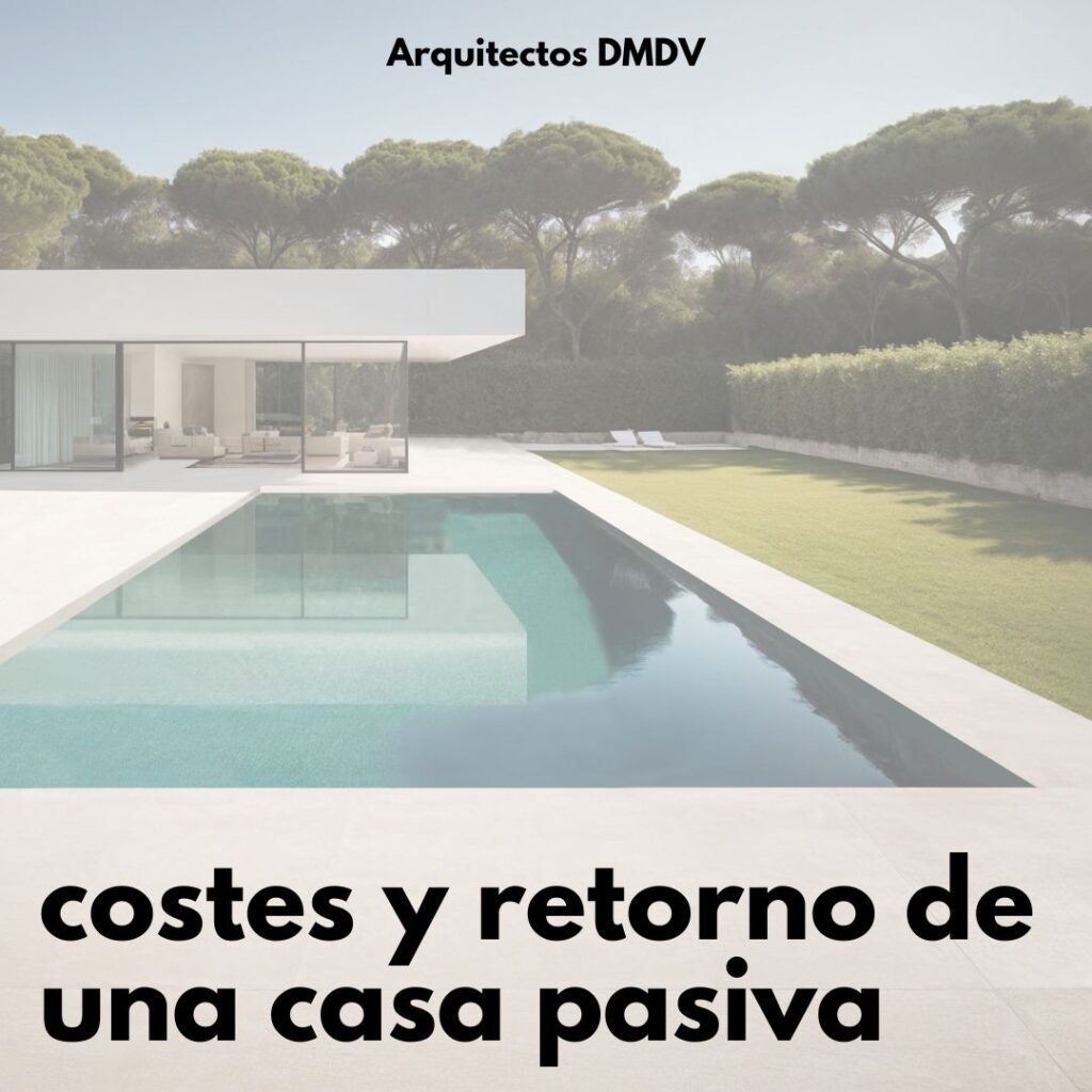 costes y retorno de una casa pasiva Arquitectos DMDV