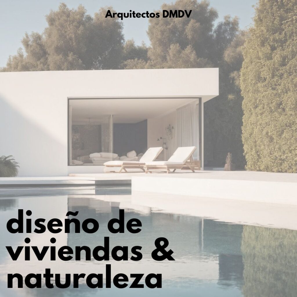 diseno de viviendas y naturaleza Arquitectos DMDV