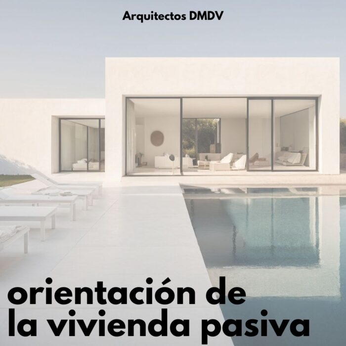 orientacion de la vivienda pasiva Arquitectos DMDV