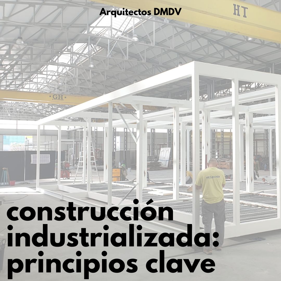 construcción industrializada principios clave Arquitectos DMDV