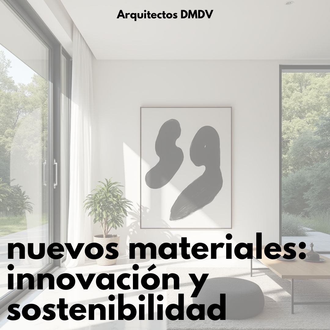 nuevos materiales innovación y sostenibilidad Arquitectos DMDV