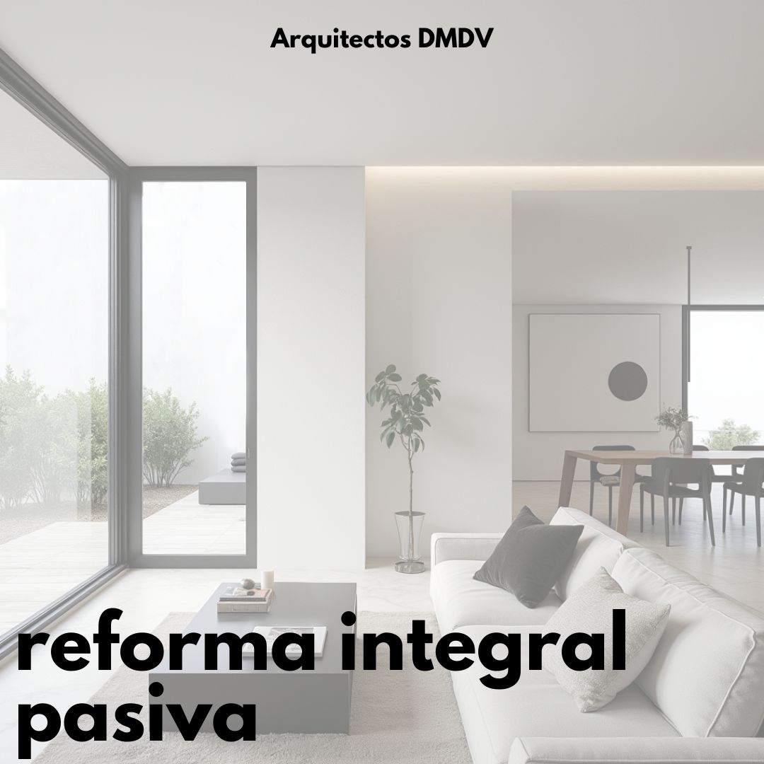 reforma integral vivienda pasiva Arquitectos DMDV