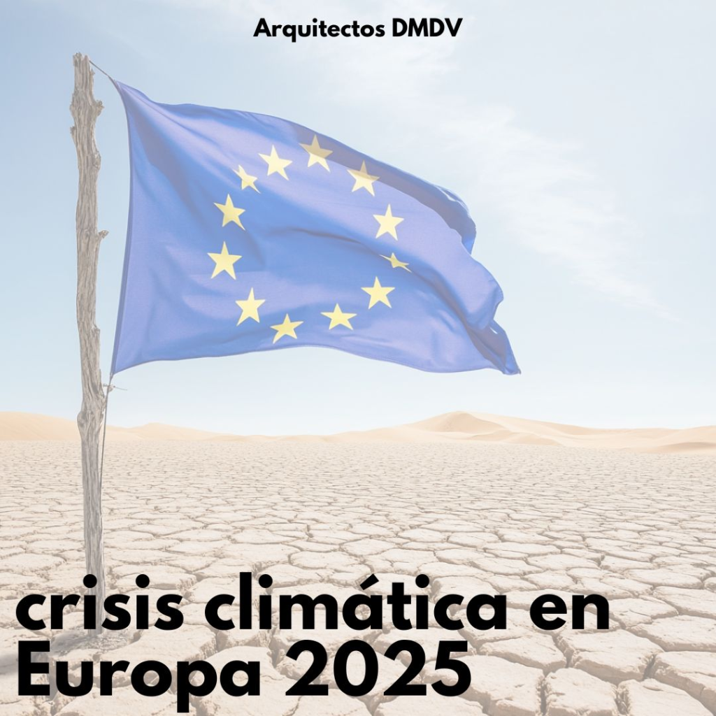 crisis climatica en europa 2025 Arquitectos DMDV