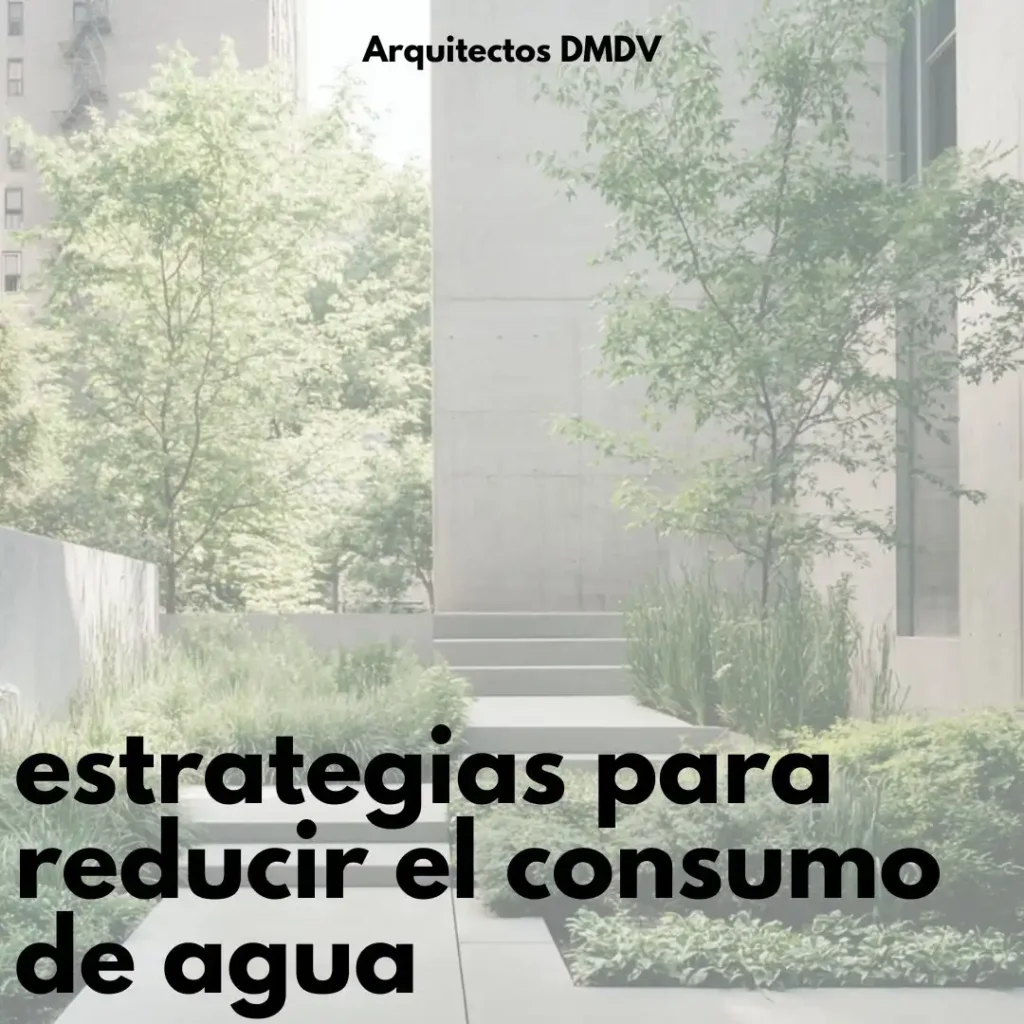 Estrategias para Reducir el Consumo de Agua en Edificios Modernos Arquitectos DMDV