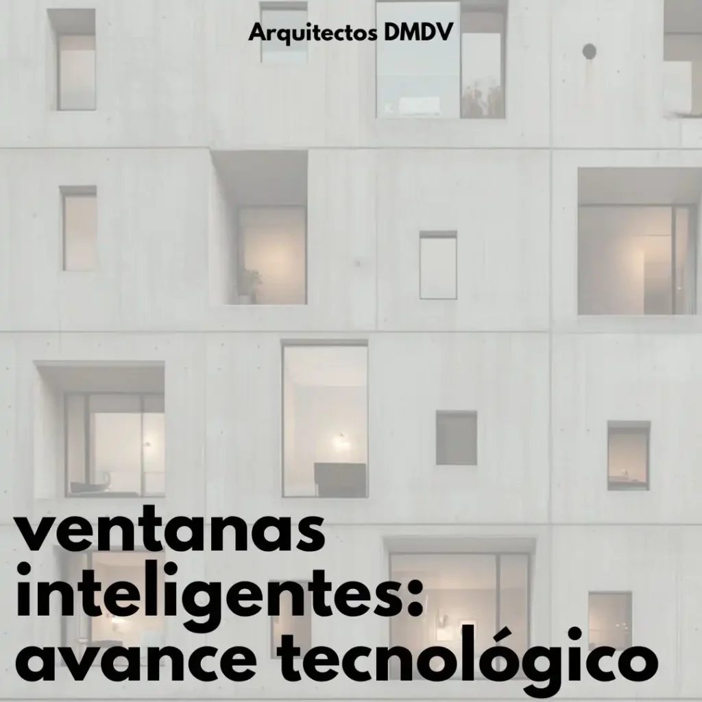 ventanas inteligentes Arquitectos DMDV