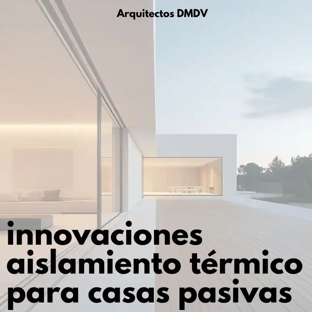 innovaciones de aislamiento para casas pasivas Arquitectos DMDV