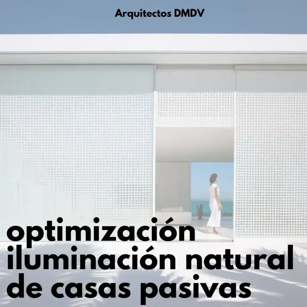 optimizacion iluminacion natural casas pasivas Arquitectos DMDV