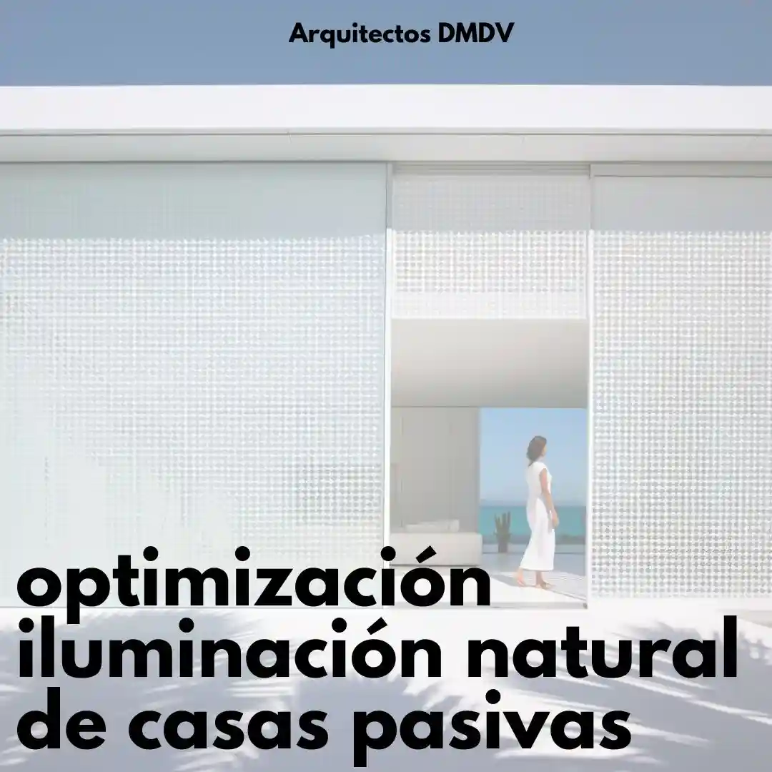 optimizacion iluminacion natural casas pasivas Arquitectos DMDV