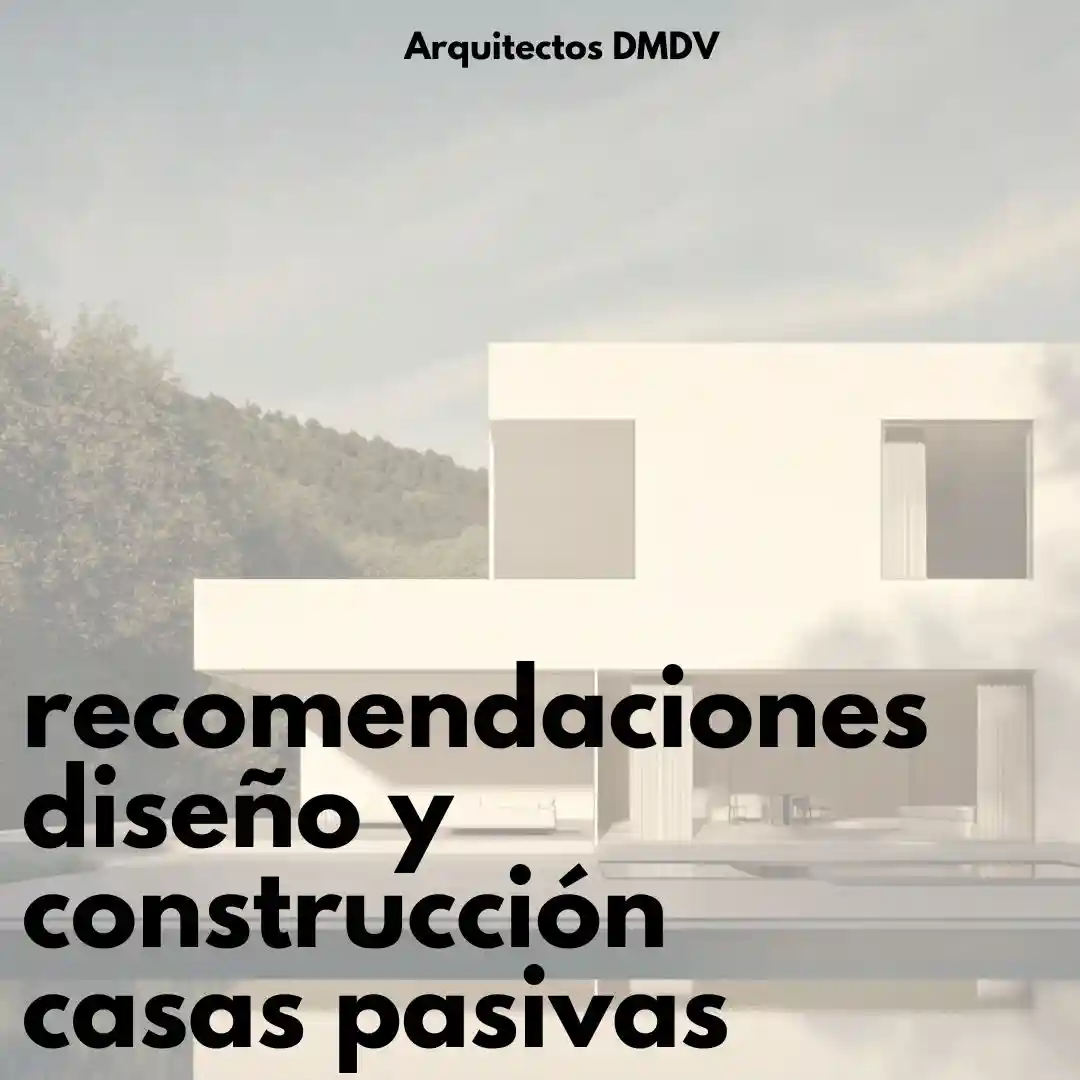 recomendaciones diseño y construccion casas pasivas Arquitectos DMDV